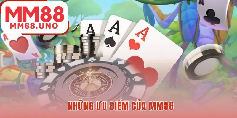 Những ưu điểm của MM88 mà bạn nên biết